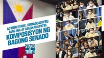 Action stars, broadcasters, mag-ina at magkakapatid, komposisyon ng bagong senado | Stand for Truth