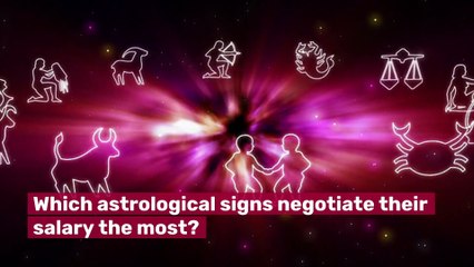 Astrological signs that negotiate their salary