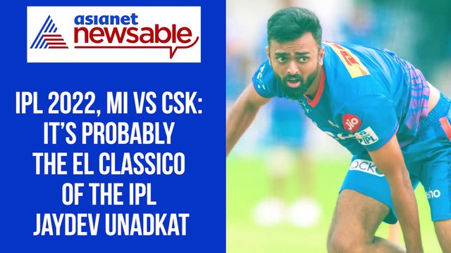 IPL 2022, MI vs CSK: It’s probably the El Classico of the IPL - Jaydev Unadkat