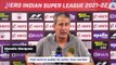 ISL 2021-22: In the last few games HFC could have played better - Manuel Marquez