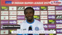 ISL 2021-22: Daniel Chima Chukwu - Tough beginning but in the end, glory for me