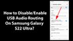 How to Disable/Enable USB Audio Routing On Samsung Galaxy S22 Ultra?
