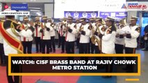 Watch: CISF brass band at Rajiv Chowk Metro Station