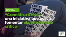“Cromática Crew”, una iniciativa que busca fomentar el pensamiento crítico