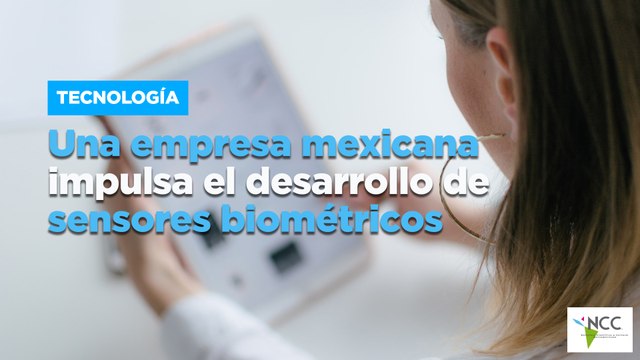 Una empresa mexicana impulsa el desarrollo de sensores biométricos