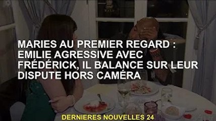 Coup de foudre: Emily était agressive avec Frederick alors qu'il équilibrait leur querelle hors camé