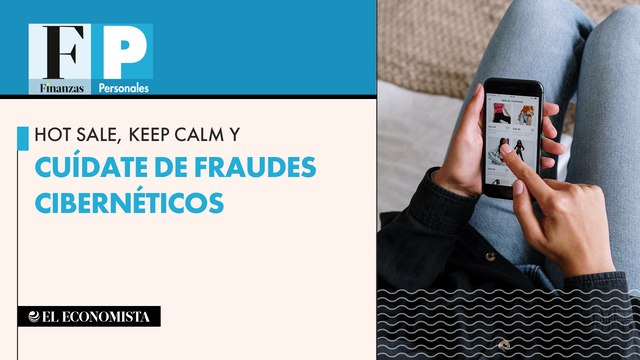 Hot Sale, keep calm y cuídate de fraudes cibernéticos