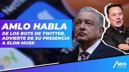 'Elon Musk se arrepintió por tanto pajarraco', dice AMLO