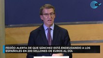 Feijóo alerta de que Sánchez está endeudando a los españoles en 200 millones de euros al día