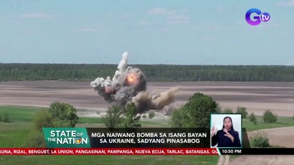 Mga naiwang bomba sa isang bayan sa Ukraine, sadyang pinasabog | SONA