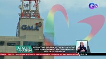 Net income ng GMA Network sa taong 2021, lumago nang record-breaking 26% sa P7.57 billion | SONA