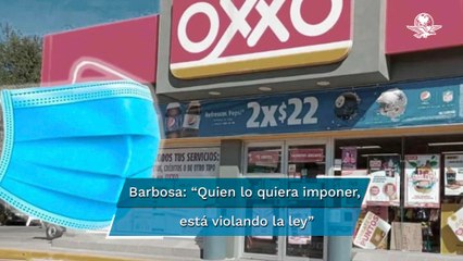 Empleados de Oxxo niegan acceso por no usar cubrebocas; “Fue una negación al derecho”: Barbosa