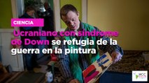Ucraniano con síndrome de Down se refugia de la guerra en la pintura