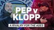Guardiola v Klopp: a rivalry for the ages