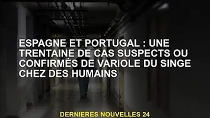 Espagne et Portugal : 30 cas suspects ou confirmés de monkeypox humain