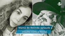 Critican a la mamá de Belinda por llamar “naco” a Christian Nodal
