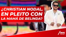 ¿Mamá de Belinda llama “naco” a Christian Nodal?