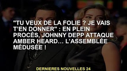 "Tu veux être fou ? Je te le donne" : Johnny Depp agresse Amber Heard à mi-chemin du procès... abaso