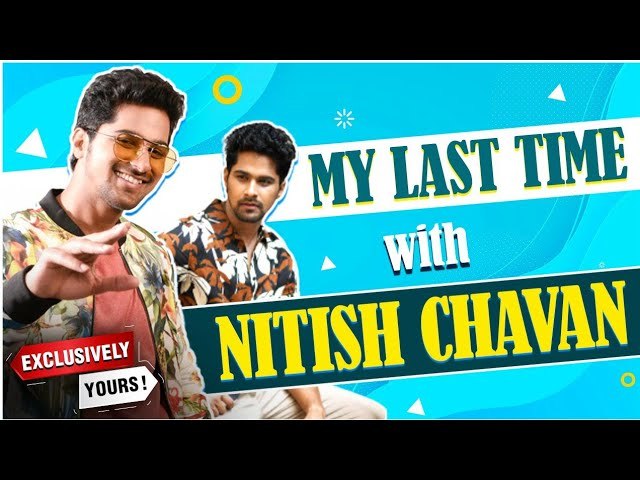 Exclusively Yours | My Last Time With Nitish Chavan