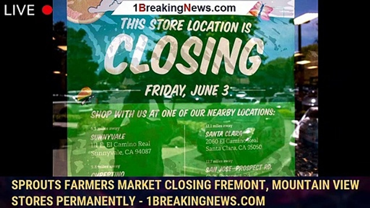 Sprouts Farmers Market closing Fremont, Mountain View stores