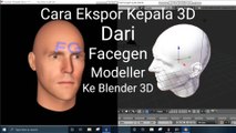 Cara ekspor kepala 3d dari facegen modeller ke blender 3d