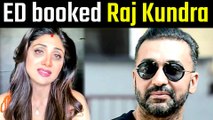 Shilpa Shetty’s Husband Raj Kundra Has Been Booked By The ED
