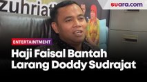 Haji Faisal Bantah Larang Doddy Sudrajat Temui Gala Lagi