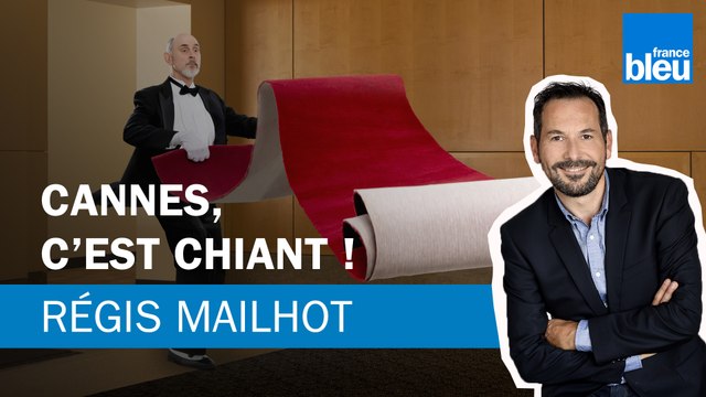 Régis Mailhot : Cannes, c'est chiant !