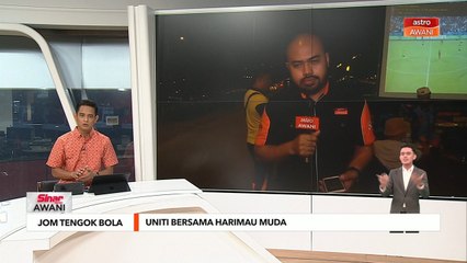 Jom Tengok Bola | Uniti bersama Harimau Malaya