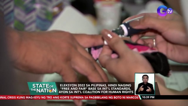 Eleksyon 2022 sa Pilipinas, hindi naging free and fair base sa int'l standards, ayon sa Int'l Coalition For Human Rights | SONA