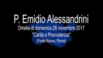 P. Emidio Alessandrini: Carità e Provvidenza (Omelia del 26.11.2017) -  Fr. Emidio Alessandrini: Charity and Providence (Homily of Nov. 26, 2017)