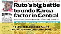 The News Brief: Raila's big push to turn the tide against Ruto in Mt Kenya