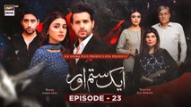 Aik Sitam Aur Episode 23 - 19th May 2022