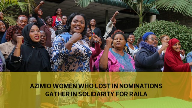 Azimio women aspirants who lost in nominations gather in solidarity to support Raila