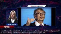 Bill Gates Explains Why He Doesn't Own Any Cryptocurrency - 1breakingnews.com