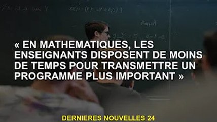 "En maths, les enseignants ont moins de temps pour donner des cours plus importants"