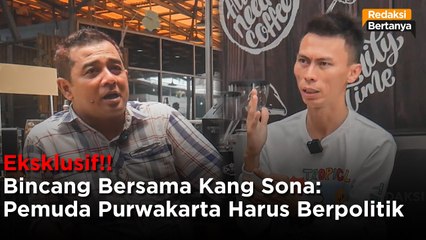#REDAKSIBERTANYA - EKSKLUSIF!! BINCANG BERSAMA KANG SONA PEMUDA PURWAKARTA HARUS BERPOLITIK