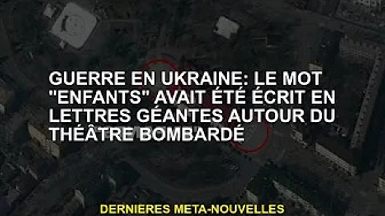 Guerre d'Ukraine : le mot "enfant" écrit en lettres géantes autour d'un théâtre ardé