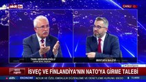 İsveç ve Finlandiya'nın NATO üyeliğine Türkiye neden karşı ?