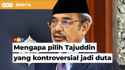 Mengapa pilih Tajuddin yang kontroversial jadi duta, pemimpin Umno persoal PM