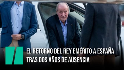 El retorno del rey emérito a España tras dos años de ausencia