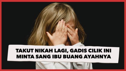 Takut Nikah Lagi, Gadis Cilik Ini Minta Sang Ibu Buang Ayahnya ke Tempat Sampah