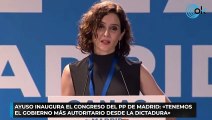 Ayuso inaugura el Congreso del PP de Madrid «Tenemos el Gobierno más autoritario desde la dictadura»