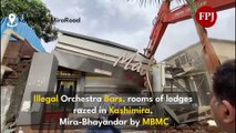 Illegal Orchestra Bars, rooms of lodges razed in Kashimira, Mira-Bhayandar by MBMC