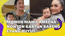 Momen Manis Ameena Nonton Kartun Bareng Eyang Buyut: Ketahuan Akar Cantiknya dari Mana