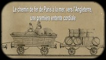 Le chemin de fer de Paris à la mer, vers l'Angleterre, une première entente cordiale - Partie 1/4