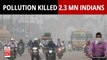Pollution Killed Millions In India: Over 2.3 million Indian Lives Were Claimed By Pollution In 2019 
