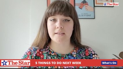 Sheffield 5 Things To Do Next Week