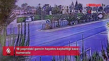 18 yaşındaki gencin hayatını kaybettiği kaza anı kamerada