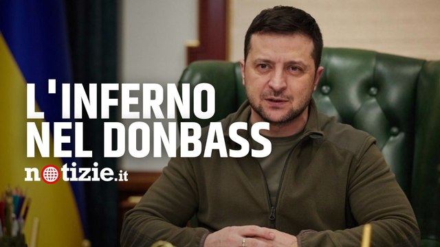 Guerra Russia-Ucraina, Zelensky: Nel Donbass è l'inferno, vogliono uccidere più ucraini possibile